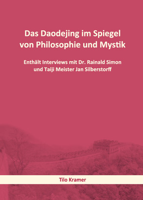 Das Daodejing im Spiegel von Philosophie und Mystik von Kramer,  Tilo, Silberstorff,  Jan, Simon,  Dr. Reinald