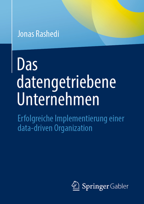 Das datengetriebene Unternehmen von Borlik,  Thomas Andreas, Geuer,  Marco, Greiner,  Ramona, Rashedi,  Jonas