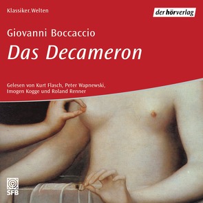 Das Decameron von Boccaccio,  Giovanni, Flasch,  Kurt, Kogge,  Imogen, Renner,  Roland, Schäfer,  Ralph, Wapnewski,  Peter