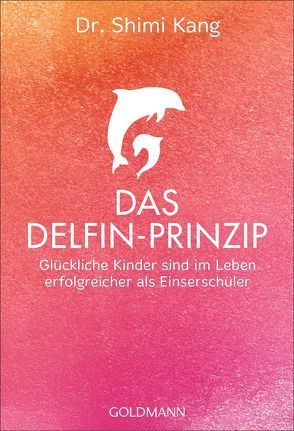 Das Delfin-Prinzip von Kang,  Shimi, Wirth,  Karin