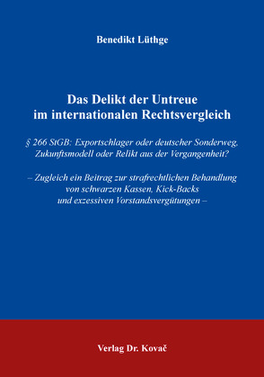 Das Delikt der Untreue im internationalen Rechtsvergleich von Lüthge,  Benedikt