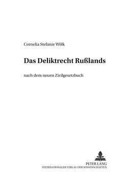 Das Deliktsrecht Rußlands von Wölk,  Cornelia