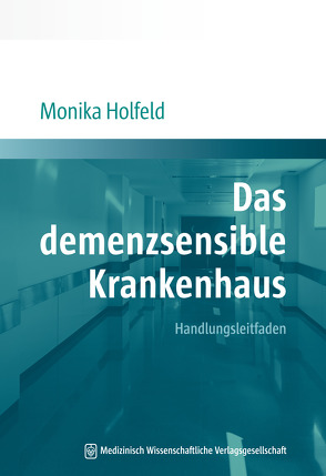 Das demenzsensible Krankenhaus von Holfeld,  Monika