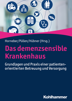 Das demenzsensible Krankenhaus von Amadori,  Kerstin, Augustin,  Uta, Bauer,  Jürgen, Böckel,  Holger, Brune,  Mona, Dahlem,  Carina, Donders,  Paul, Engel,  Sabine, Feddersen,  Eckhard, Glarcher,  Manela, Gurlit,  Simone, Hauer,  Klaus, Hewer,  Walter, Hofmann,  Werner, Holthoff-Detto,  Vjera, Holtmann,  Sebastian, Horneber,  Markus, Hübner,  Janine, Jagsch,  Christian, Klapper,  Bernadette, Klie,  Thomas, Kopf,  Daniel, Lindner,  Anna, Möller,  Claudia, Pantel,  Johannes, Popa,  Andrea, Püllen,  Rupert, Rosendahl,  Olaf, Schall,  Arthur, Schmidt,  Kurt, Schuler,  Matthias, Schultz,  Carsten, Sieber,  Gabrielle, Spannhorst,  Stefan, Steiner,  Bianca, Thomas,  Christine, Volkert,  Dorothee, Walzl,  Brigitte, Weller,  Sarah, Wittrich,  Anke, Zwippel-Schultz,  Bettina