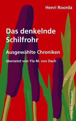 Das denkelnde Schilfrohr von Aeschbacher,  Ursi Anna, Roorda,  Henri, von Dach,  Yla M.