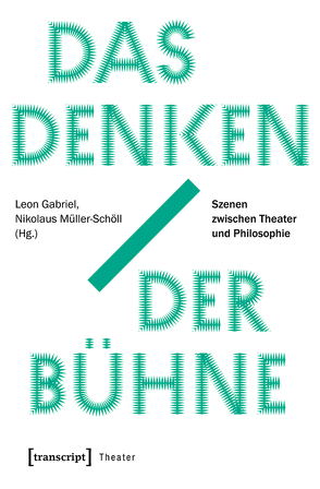 Das Denken der Bühne von Gabriel,  Leon, Müller-Schöll,  Nikolaus