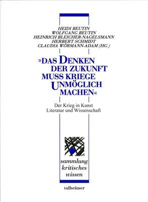 „Das Denken der Zukunft muß Kriege unmöglich machen“ von Beutin,  Heidi, Beutin,  Wolfgang, Bleicher-Nagelsmann,  Heinrich, Schmidt,  Herbert, Wörmann-Adam,  Claudia