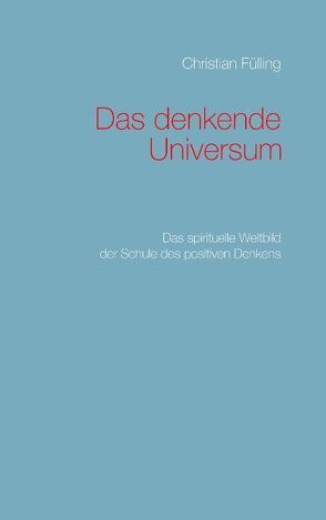 Das denkende Universum von Fülling,  Christian