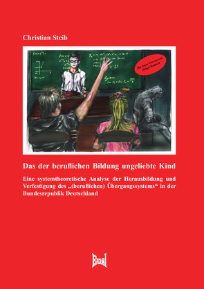 Das der beruflichen Bildung ungeliebte Kind von Steib,  Christian