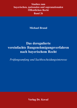 Das deregulierte vereinfachte Baugenehmigungsverfahren nach bayerischem Recht von Brand,  Michael