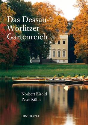 Das Dessau-Wörlitzer Gartenreich von Eisold,  Norbert, Kuehn,  Peter