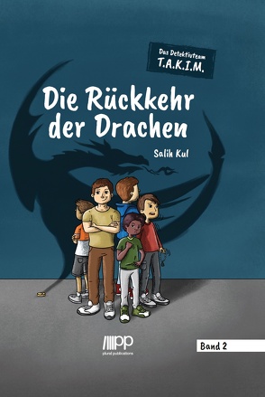 Das Detektivteam T.A.K.I.M. – Band 2: Die Rückkehr der Drachen von Kul,  Salih