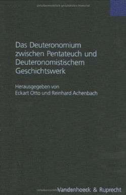 Das Deuteronomium zwischen Pentateuch und Deuteronomistischem Geschichtswerk von Achenbach,  Reinhard, Knoppers,  Gary N., Koch,  Dietrich-Alexander, Köckert,  Matthias, Levinson,  Bernard M., Nihan,  Christophe, Otto,  Eckart, Römer,  Thomas, Schmid,  Konrad, Schmitt,  Hans-Christoph, Schniedewind,  William M., Zahn,  Moly M.