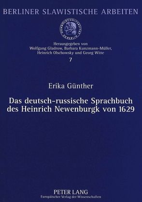 Das deutsch-russische Sprachbuch des Heinrich Newenburgk von 1629 von Günther,  Erika