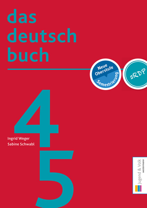 das deutschbuch 4/5 von Schwabl,  Sabine, Weger,  Ingrid