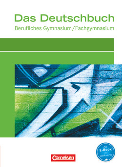 Das Deutschbuch – Berufliches Gymnasium/Fachgymnasium – Ausgabe 2012 von Dettinger,  Ralf, Dietershagen,  Lars, Harff-König,  Gabriele, Matkovic,  Daniela, Rahner,  Thomas, Schappert,  Petra, Scheele,  Christoph, Scherer,  Ortrud, Schulz-Hamann,  Martina, Werner,  Carolin