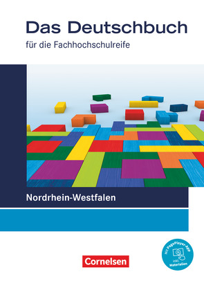 Das Deutschbuch – Fachhochschulreife – Nordrhein-Westfalen – Ausgabe 2023 – 11./12. Schuljahr von Brangs,  Birgit, Decker,  Lena, Dettinger,  Ralf, Heise,  Susanne, Hensel,  Sonja, Kaplan,  Ina, Moussa,  Samia, Schmitz,  Britta, Schulz-Hamann,  Martina