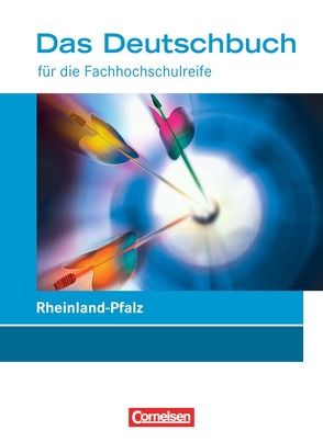 Das Deutschbuch – Fachhochschulreife – Rheinland-Pfalz – 11./12. Schuljahr von Biermann,  Martina, Dettinger,  Ralf, Harff-König,  Gabriele, Hennemann,  Elisabeth, Hilke,  Manfred, Kirchen,  Julia, Pascher,  Petra, Rahner,  Thomas, Scheele,  Christoph, van Züren,  Helmut