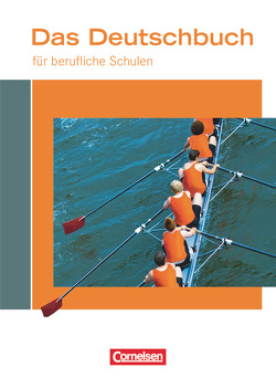 Das Deutschbuch für berufliche Schulen – Deutsch von Ansel-Röhrleef,  Kerstin, Karnbach,  Birgit, Kaufmann,  Nicole, Kirtschig,  Regine, Lentge,  Olga, Schulz-Hamann,  Martina, Siebert,  Barbara, Wagemann,  Juliane