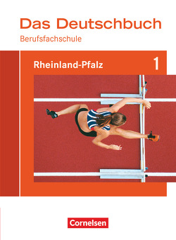 Das Deutschbuch für Berufsfachschulen – Rheinland-Pfalz von Diehl,  Alexandra, Harff-König,  Gabriele, Lascho,  Birgit, Pascher,  Petra, Rahner,  Thomas, Sander,  Susanne, Scheele,  Christoph, Schulz-Hamann,  Martina, van Züren,  Helmut