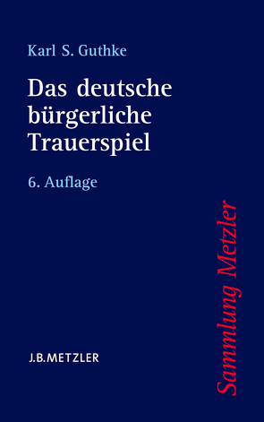 Das deutsche bürgerliche Trauerspiel von Guthke,  Karl S