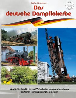 Das deutsche Dampflokerbe – Premiumversion von Königsmann,  Bastian