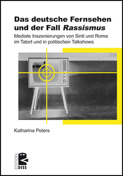 Das deutsche Fernsehen und der Fall ›Rassismus‹ von Peters,  Katharina