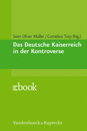 Das Deutsche Kaiserreich in der Kontroverse von Berghahn,  Volker, Blaschke,  Olaf, Bönker,  Dirk, Bösch,  Frank, Breuilly,  John, Chickering,  Roger, Conrad,  Sebastian, Echternkamp,  Jörg, Evans,  Richard J., Gosewinkel,  Dieter, Grimm,  Dieter, Haupt,  Heinz-Gerhard, Hettling,  Manfred, Jefferies,  Matthew, Knox,  MacGregor, Kramer,  Alan, Kundrus,  Birthe, Malinowski,  Stephan, Mergel,  Thomas, Müller,  Sven Oliver, Planert,  Ute, Retallack,  James, Torp,  Cornelius, Volkov,  Shulamit, Walser Smith,  Helmut, Ziemann,  Benjamin, Zimmerer,  Jürgen