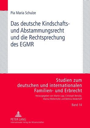 Das deutsche Kindschafts- und Abstammungsrecht und die Rechtsprechung des EGMR von Schulze,  Pia Maria