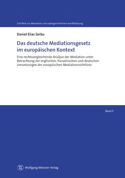 Das deutsche Mediationsgesetz im europäischen Kontext von Serbu,  Daniel Elias