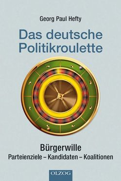 Das deutsche Politikroulette von Hefty,  Georg Paul