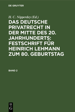 Das deutsche Privatrecht in der Mitte des 20. Jahrhunderts : Festschrift für Heinrich Lehmann zum 80. Geburtstag von Nipperdey,  H. C.