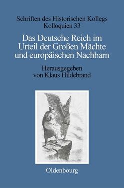 Das Deutsche Reich im Urteil der Großen Mächte und europäischen Nachbarn (1871–1945) von Hildebrand,  Klaus