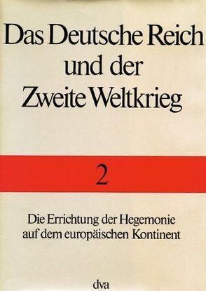 Das Deutsche Reich und der Zweite Weltkrieg – Band 2 von Maier,  Klaus A., Rohde,  Horst, Stegemann,  Bernd, Umbreit,  Hans, Zentrum für Militärgeschichte und