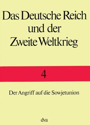 Das Deutsche Reich und der Zweite Weltkrieg Band 4 von Boog,  Horst, Förster,  Jürgen, Hoffmann,  Joachim, Klink,  Ernst, Müller,  Rolf-Dieter, Ueberschär,  Gerd R, Zentrum für Militärgeschichte und