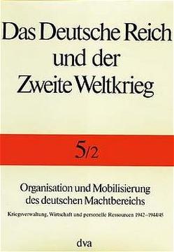 Das Deutsche Reich und der Zweite Weltkrieg Band 5/2 von Kroener,  Bernhardt R., Müller,  Rolf-Dieter, Umbreit,  Hans, Zentrum für Militärgeschichte und