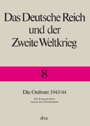 Das Deutsche Reich und der Zweite Weltkrieg – Band 8 von Frieser,  Karl-Heinz, Schmider,  Klaus, Schönherr,  Klaus, Schreiber,  Gerhard, Ungvary,  Krisztian, Wegner,  Bernd, Zentrum für Militärgeschichte und