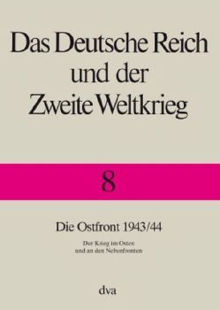 Das Deutsche Reich und der Zweite Weltkrieg – Band 8 von Frieser,  Karl-Heinz, Schmider,  Klaus, Schönherr,  Klaus, Schreiber,  Gerhard, Ungvary,  Krisztian, Wegner,  Bernd, Zentrum für Militärgeschichte und