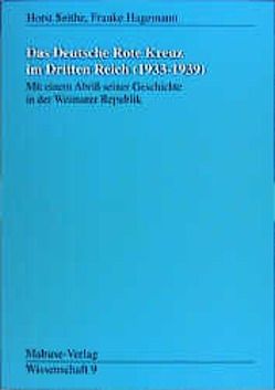 Das Deutsche Rote Kreuz im Dritten Reich (1933-1939) von Hagemann,  Frauke, Seithe,  Horst