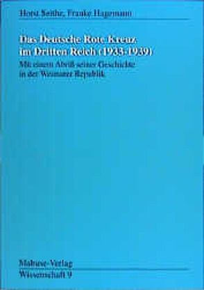 Das Deutsche Rote Kreuz im Dritten Reich (1933-1939) von Hagemann,  Frauke, Seithe,  Horst