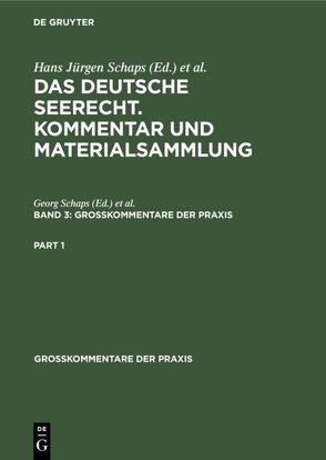 Georg Abraham: Das deutsche Seerecht. Kommentar und Materialsammlung / Georg Abraham: Das deutsche Seerecht. Kommentar und Materialsammlung. Band 3 von Abraham,  Hans Jürgen, Schaps,  Georg