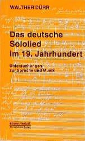 Das deutsche Sololied im 19. Jahrhundert von Dürr,  Walter, Schaal,  Richard