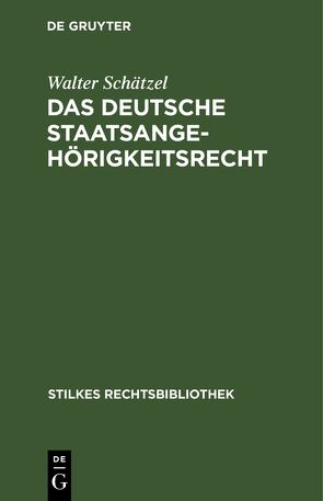 Das deutsche Staatsangehörigkeitsrecht von Schätzel,  Walter