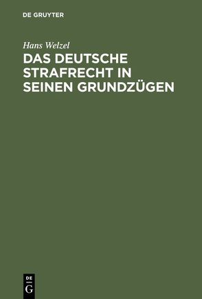 Das deutsche Strafrecht in seinen Grundzügen von Welzel,  Hans