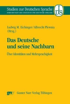 Das Deutsche und seine Nachbarn von Eichinger,  Ludwig M, Plewnia,  Albrecht