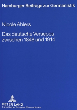 Das deutsche Versepos zwischen 1848 und 1914 von Ahlers,  Nicole