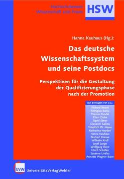 Das deutsche Wissenschaftssystem und seine Postdocs. Perspektiven für die Gestaltung der Qualifizierungsphase nach der Promotion von Kauhaus,  Hanna