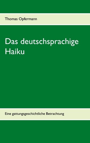 Das deutschsprachige Haiku von Opfermann,  Thomas