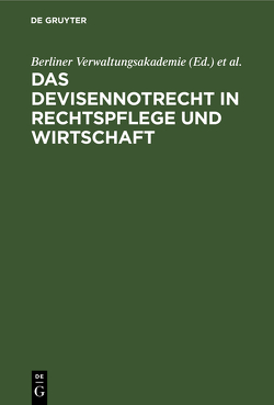 Das Devisennotrecht in Rechtspflege und Wirtschaft von Berliner Verwaltungsakademie, Verwaltungs-Akademie Berlin