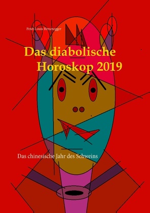 Das diabolische Horoskop 2019 von Birnenegger,  Peter-Louis